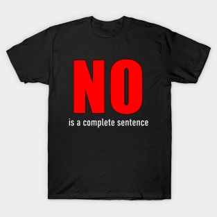 No, is a Complete Sentence T-Shirt